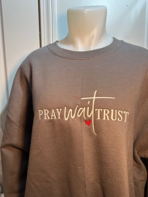 Pray Wait Trust Embroidered Sweatshirt or Hoodie – Christian Faith Crewneck or Hoodie