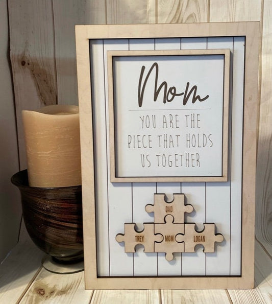 Mom You are the Piece that holds us together, puzzle pieces, family sign