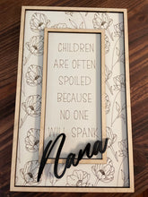 Load image into Gallery viewer, Children are often spoiled because no one will spank Nana, family sign, Memaw, Mama, Mamaw, Spoiled Grandkids
