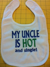 Load image into Gallery viewer, Funny Baby Bib “My Uncle Is Hot and Single” Embroidered Bib Baby Shower Gift Newborn Photo Prop Cute &amp; Humorous Infant Bib
