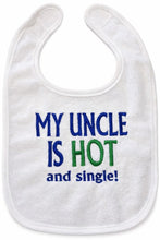 Load image into Gallery viewer, Funny Baby Bib “My Uncle Is Hot and Single” Embroidered Bib Baby Shower Gift Newborn Photo Prop Cute &amp; Humorous Infant Bib
